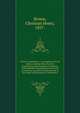Clinics in optometry : a compilation of eye clinics covering fully all errors of refraction and anomalies of muscles, with methods of examination, tests and corrections, as used in actual practice. A text-book of the practice of optometry, Brown, Christian Henry, 1857- 