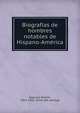 Biografias de hombres notables de Hispano-Ame?rica, Azpuru?a, Ramo?n, 1811-1855. [from old catalog] 