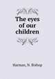 The eyes of our children, Harman, N. Bishop 