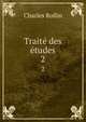 Trait des tudes. 2, Charles Rollin 