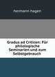 Gradus ad Criticen: Fur philologische Seminarien und zum Selbstgebrauch ., hermann hagen 