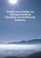 Briefe von Schiller an Herzog Friedrich Christian von Schleswig-holstein ., Friedrich Schiller , Andreas Ludwig Jakob Michelsen, Friedrich Christian von Schleswig -Holstein-Augustenburg 