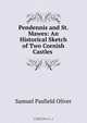 Pendennis and St. Mawes: An Historical Sketch of Two Cornish Castles ., Samuel Pasfield Oliver 