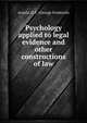 Psychology applied to legal evidence and other constructions of law, Arnold, G.F. (George Frederick) 