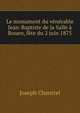 Le monument du venerable Jean-Baptiste de la Salle a Rouen, fete du 2 juin 1875, Joseph Chantrel 