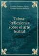 Talma: Reflexiones sobre el arte teatral, Caroline Vanhove Talma, Enrique Sanchez de Leon 