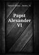 Papst Alexander VI., Valentin Nemec , S?ndor, VI. 
