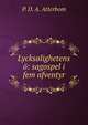 Lycksalighetens o: sagospel i fem afventyr, P. D. A. Atterbom 