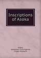 Corpus Inscriptionum Indicarum. Volume 1. Inscriptions of Asoka, A?oka, Alexander Cunningham, Eugen Hultzsch 