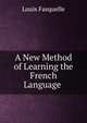 A New Method of Learning the French Language ., Louis Fasquelle 