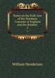 Notes on the Folk-lore of the Northern Counties of England and the Borders .. 2, William Henderson 