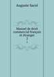 Manuel de droit commercial franais et tranger. 2, Auguste Sacre 