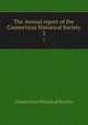 The Annual report of the Connecticut Historical Society. 2, Connecticut Historical Society 