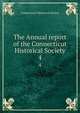 The Annual report of the Connecticut Historical Society. 4, Connecticut Historical Society 