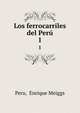 Los ferrocarriles del Per. 1, Peru, Enrique Meiggs 