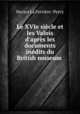 Le XVIe si?cle et les Valois d'apr?s les documents in?dits du British museum ., Hector La Ferri?re -Percy 