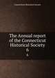 The Annual report of the Connecticut Historical Society. 6, Connecticut Historical Society 