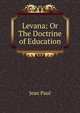 Levana: Or The Doctrine of Education, Jean Paul 