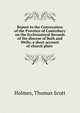 Report to the Convocation of the Province of Canterbury on the Ecclesiastical Records of the diocese of Bath and Wells; a short account of church plate, Holmes, Thomas Scott 