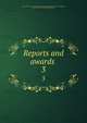 Reports and awards . 3, United States Centennial Commission,Centennial Exhibition (1876 : Philadelphia, Pa.),Walker, Francis Amasa, 1840-1897, ed 