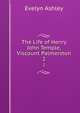 The Life of Henry John Temple, Viscount Palmerston. 2, Evelyn Ashley 