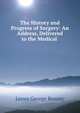 The History and Progress of Surgery: An Address, Delivered to the Medical ., James George Beaney 