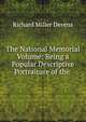 The National Memorial Volume: Being a Popular Descriptive Portraiture of the ., R. M. Devens 