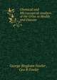 Chemical and Microscopical Analysis of the Urine in Health and Disease ., George Bingham Fowler , Geo B Fowler 