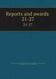 Reports and awards . 21-27, United States Centennial Commission,Centennial Exhibition (1876 : Philadelphia, Pa.),Walker, Francis Amasa, 1840-1897, ed 