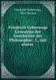 Friedrich Ueberwegs Grundriss der Geschichte der Philosophie: 5., mit einem ., Friedrich Ueberweg , Max Heinze 