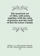 The Insolvent act of 1864, with notes, together with the rules of practice and the tariff of fees for Lower Canada, Abbott, J. J. C. (John Joseph Caldwell), Sir, 1821-1893,Canada Laws, statutes, etc 