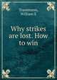 Why strikes are lost. How to win, William E. Trautmann 