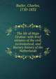 The life of Hugo Grotius: with brief minutes of the civil, ecclesiastical, and literary history of the Netherlands, Butler, Charles, 1750-1832 