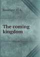 The coming kingdom, Rominger, C. A 