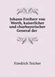 Johann Freiherr von Werth, kaiserlicher und churbayerischer General der ., Friedrich Teicher 