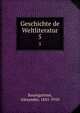 Geschichte de Weltliteratur. 5, Baumgartner, Alexander, 1841-1910 
