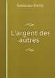 L'argent des autres ., Gaboriau Emile 