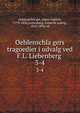 Oehlenschlagers tragoedier i udvalg ved F.L. Liebenberg . 3-4, Oehlenschla?ger, Adam Gottlob, 1779-1850,Liebenberg, Frederik Ludvig, 1810-1894, ed 