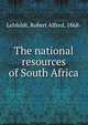 The national resources of South Africa, Lehfeldt, Robert Alfred, 1868- 