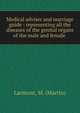 Medical adviser and marriage guide : representing all the diseases of the genital organs of the male and female ., Larmont, M. (Martin) 