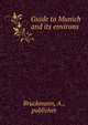 Guide to Munich and its environs, Bruckmann, A., publisher 