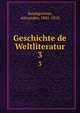Geschichte de Weltliteratur. 3, Baumgartner, Alexander, 1841-1910 