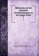 M?moires sur les journ?es revolutionnaires et les coups d'?tat, Mathurin Lescure , Mathurin Fran?ois Adolphe de Lescure 