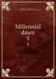 Millennial dawn. 5, Russell, C. T. (Charles Taze), 1852-1916,Watch Tower Bible and Tract Society 