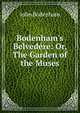 Bodenham's Belved?re: Or, The Garden of the Muses, John Bodenham 