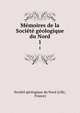 Memoires de la Societe geologique du Nord, Soci?t? g?ologique du Nord (Lille, France) 