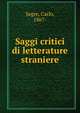 Saggi critici di letterature straniere, Segre, Carlo, 1867- 