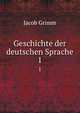 Geschichte der deutschen Sprache. 1, Jacob Grimm 