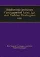 Briefwechsel zwischen Varnhagen und Rahel: Aus dem Nachlass Varnhagen's von ., Karl August Varnhagen von Ense, Rahel Varnhagen 