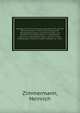 Handbuch fur den Anschauungsunterricht und die Heimatskunde; mit Berucksichtigung der Winckelmannschen, Leutemannschen und Pfeifferschen Bilderwerke in ausgefuhrten Lektionen methodisch bearb. und mit vielen Erzahlungen, Marchen, Fabeln, Ratseln ec. verse, Zimmermann, Heinrich 